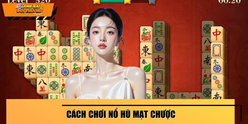 Cách Chơi Nổ Hũ Mặt Chược - Hướng Dẫn Chi Tiết Cho Newbie