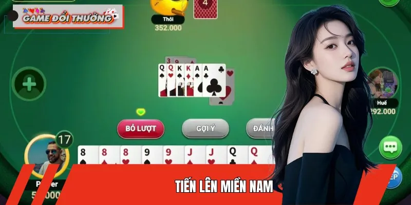 Tiến Lên Miền Nam là game đổi thưởng sát phạt đầy kịch tính