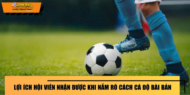 loi-ich-hoi-vien-nhan-duoc-khi-nam-ro-cach-ca-do-bai-ban