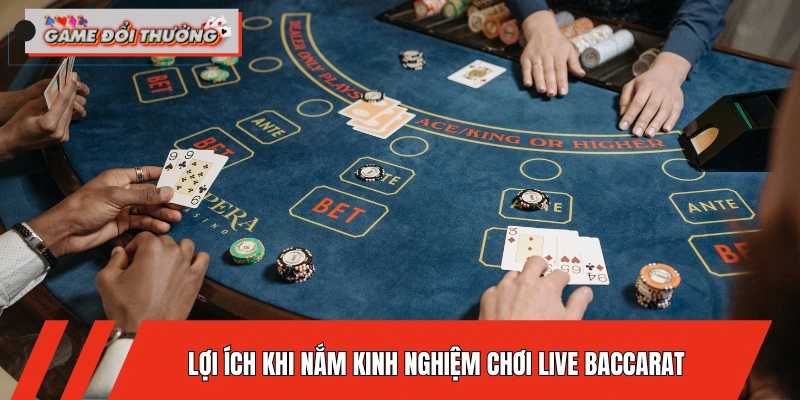 loi-ich-khi-nam-vung-kinh-nghiem-choi-live-baccarat