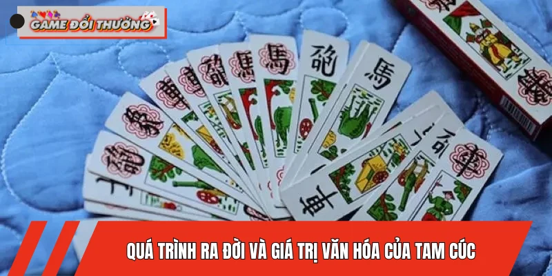 qua-trinh-ra-doi-va-gia-tri-van-hoa-cua-tam-cuc