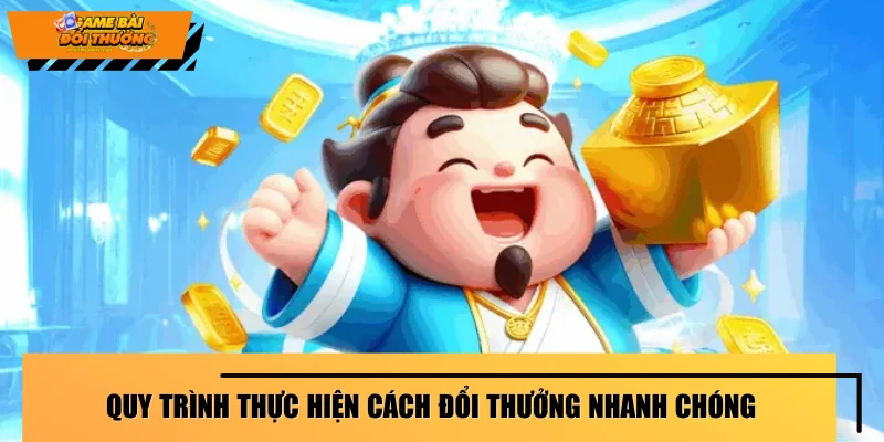 quy-trinh-thuc-hien-cach-doi-thuong-nhanh-chong