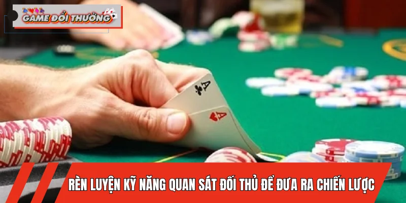 ren-luyen-ky-nang-quan-sat-doi-thu-de-dua-ra-chien-luoc