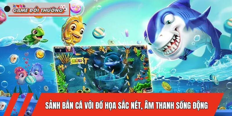 sanh-ban-ca-voi-do-hoa-sac-net-am-thanh-song-dong