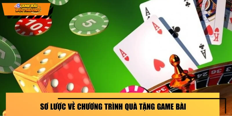 so-luoc-ve-chuong-trinh-qua-tang-game-bai