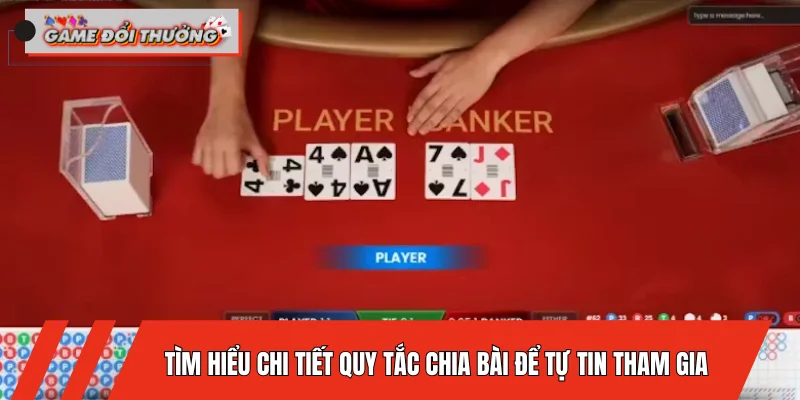 tim-hieu-chi-tiet-quy-tac-chia-bai-de-tu-tin-tham-gia