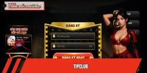 TIPCLUB – Không Gian Giải Trí Đổi Thưởng Được Ưa Chuộng